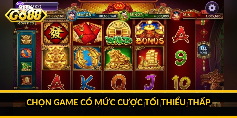Chọn game có mức cược tối thiểu thấp