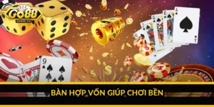 Bàn hợp vốn giúp chơi bền