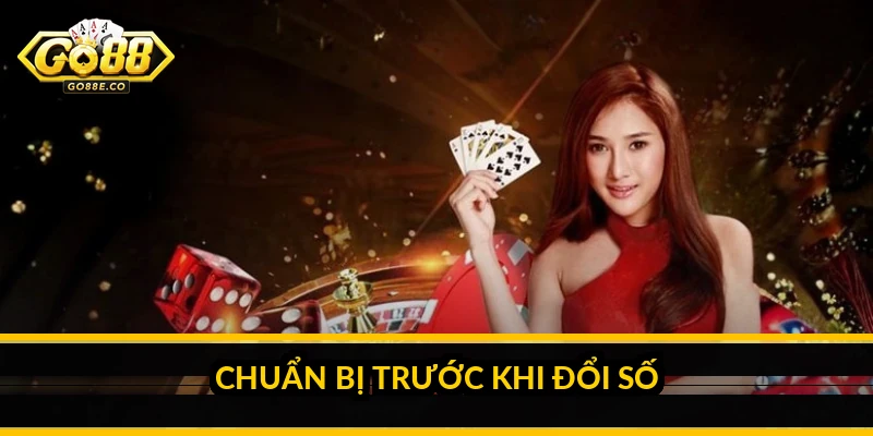 Chuẩn bị trước khi đổi số