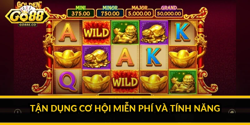 Tận dụng cơ hội miễn phí và tính năng