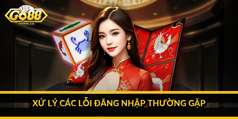 Xử lý các lỗi đăng nhập thường gặp