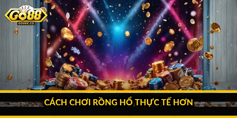 Đánh Rồng Hổ Go88 theo phương pháp gấp thép: sự thật và rủi ro Cách chơi Rồng Hổ thực tế hơn